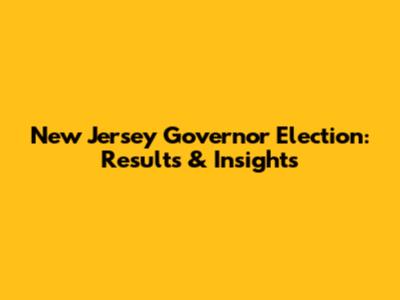 New Jersey Governor Election: Results & Insights