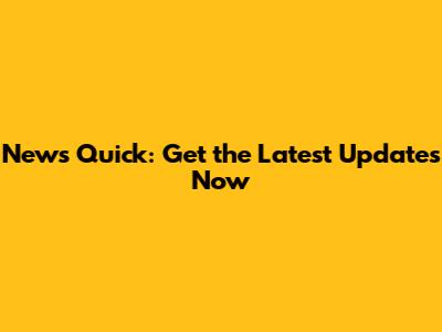 News Quick: Get the Latest Updates Now