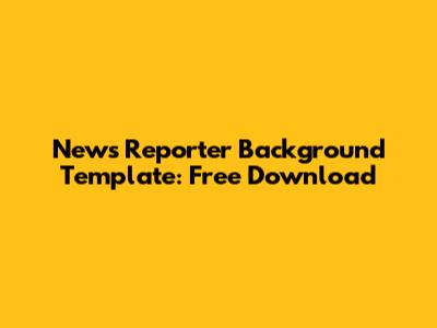 News Reporter Background Template: Free Download