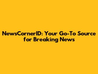 NewsCornerID: Your Go-To Source for Breaking News