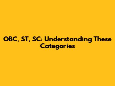 OBC, ST, SC: Understanding These Categories