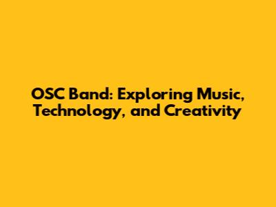 OSC Band: Exploring Music, Technology, and Creativity