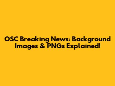 OSC Breaking News: Background Images & PNGs Explained!