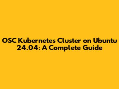 OSC Kubernetes Cluster on Ubuntu 24.04: A Complete Guide