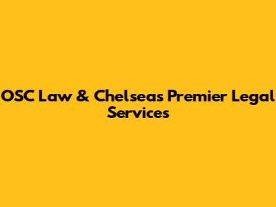 OSC Law & Chelsea's Premier Legal Services