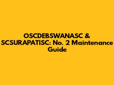 OSCDEBSWANASC & SCSURAPATISC: No. 2 Maintenance Guide