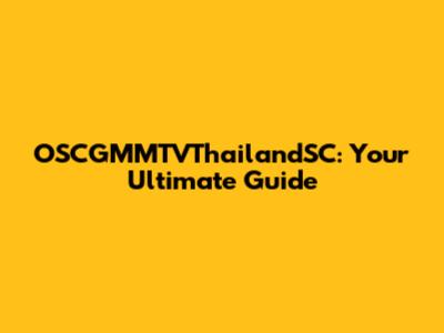 OSCGMMTVThailandSC: Your Ultimate Guide