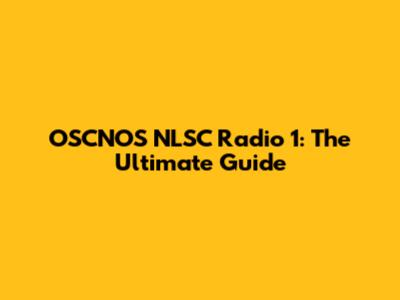 OSCNOS NLSC Radio 1: The Ultimate Guide