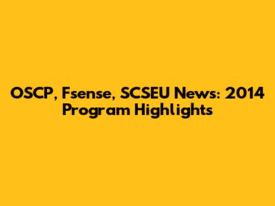 OSCP, Fsense, SCSEU News: 2014 Program Highlights