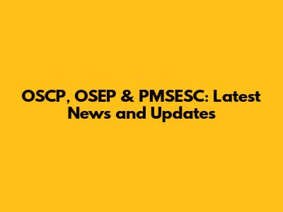 OSCP, OSEP & PMSESC: Latest News and Updates