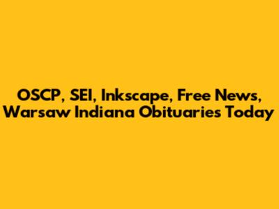 OSCP, SEI, Inkscape, Free News, Warsaw Indiana Obituaries Today