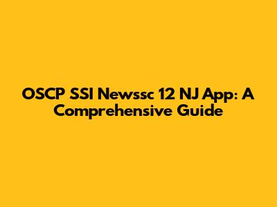 OSCP SSI Newssc 12 NJ App: A Comprehensive Guide