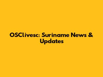 OSClivesc: Suriname News & Updates
