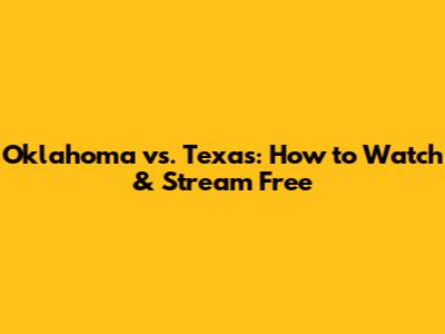 Oklahoma vs. Texas: How to Watch & Stream Free