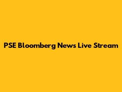 PSE Bloomberg News Live Stream