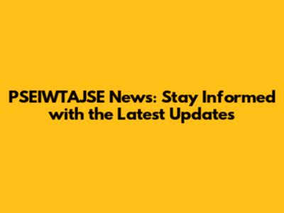PSEIWTAJSE News: Stay Informed with the Latest Updates