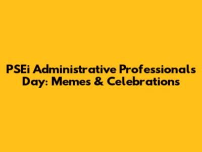 PSEi Administrative Professionals Day: Memes & Celebrations