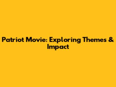 Patriot Movie: Exploring Themes & Impact