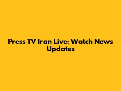 Press TV Iran Live: Watch News Updates