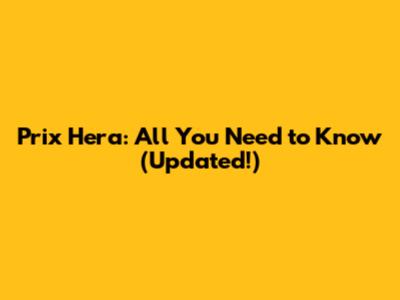 Prix Hera: All You Need to Know (Updated!)