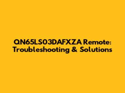 QN65LS03DAFXZA Remote: Troubleshooting & Solutions