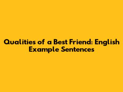 Qualities of a Best Friend: English Example Sentences