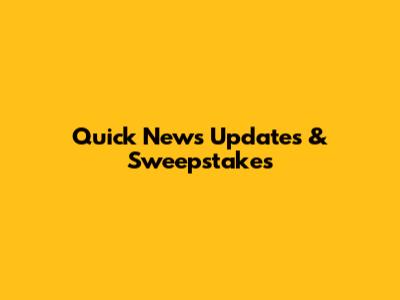 Quick News Updates & Sweepstakes