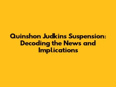 Quinshon Judkins Suspension: Decoding the News and Implications