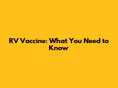 RV Vaccine: What You Need to Know