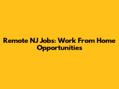 Remote NJ Jobs: Work From Home Opportunities