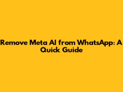 Remove Meta AI from WhatsApp: A Quick Guide