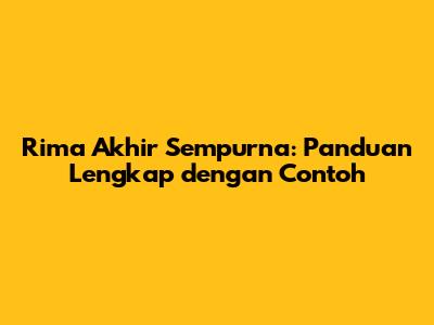 Rima Akhir Sempurna: Panduan Lengkap dengan Contoh