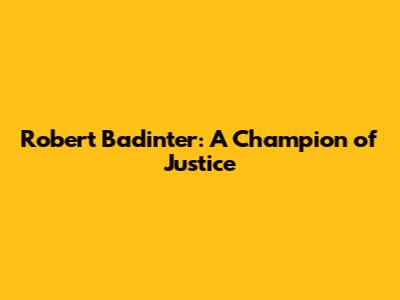 Robert Badinter: A Champion of Justice
