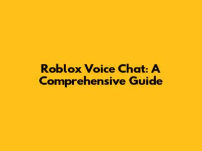Roblox Voice Chat: A Comprehensive Guide