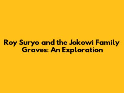 Roy Suryo and the Jokowi Family Graves: An Exploration