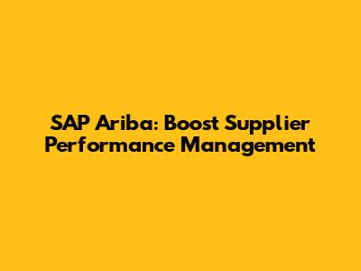 SAP Ariba: Boost Supplier Performance Management