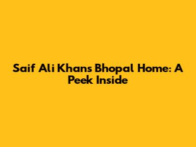 Saif Ali Khan's Bhopal Home: A Peek Inside
