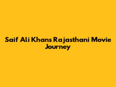 Saif Ali Khan's Rajasthani Movie Journey
