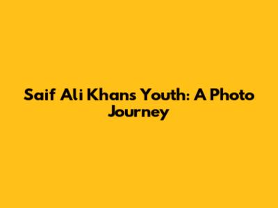 Saif Ali Khan's Youth: A Photo Journey