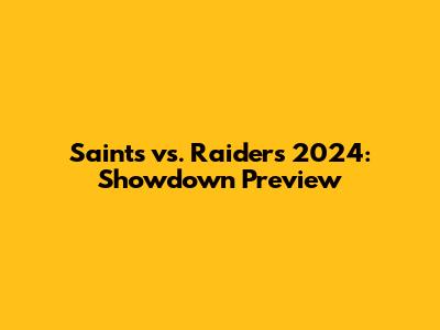 Saints vs. Raiders 2024: Showdown Preview