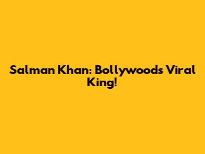 Salman Khan: Bollywood's Viral King!