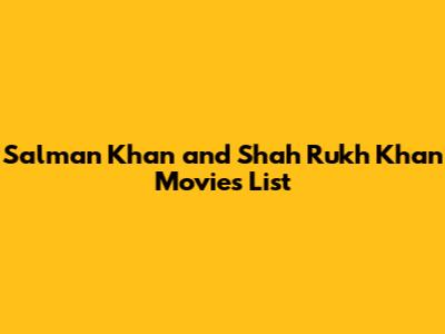 Salman Khan and Shah Rukh Khan Movies List