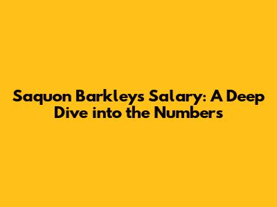 Saquon Barkley's Salary: A Deep Dive into the Numbers