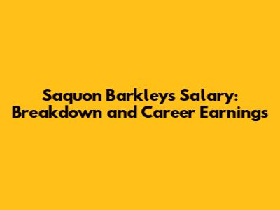 Saquon Barkley's Salary: Breakdown and Career Earnings