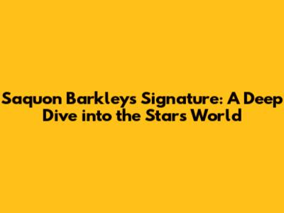 Saquon Barkley's Signature: A Deep Dive into the Star's World