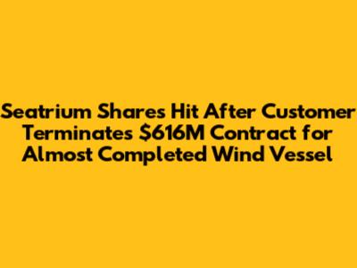 Seatrium Shares Hit After Customer Terminates $616M Contract for Almost Completed Wind Vessel