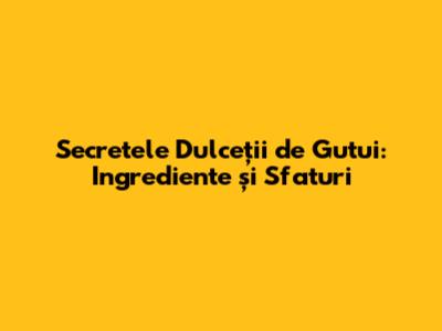 Secretele Dulceții de Gutui: Ingrediente și Sfaturi