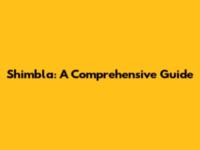 Shimbla: A Comprehensive Guide