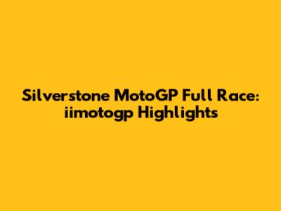 Silverstone MotoGP Full Race: iimotogp Highlights