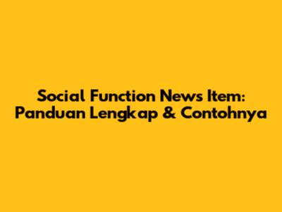 Social Function News Item: Panduan Lengkap & Contohnya